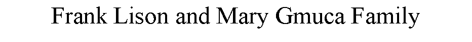 Text Box: Frank Lison and Mary Gmuca Family